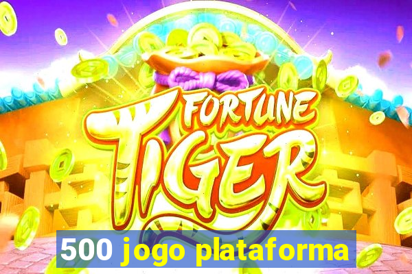 500 jogo plataforma